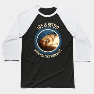 Australian Cattle Dog-Life Is Better When You Take More Naps Baseball T-Shirt